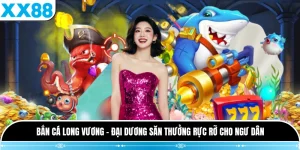 Bắn Cá Long Vương - Đại Dương Săn Thưởng Rực Rỡ Cho Ngư Dân