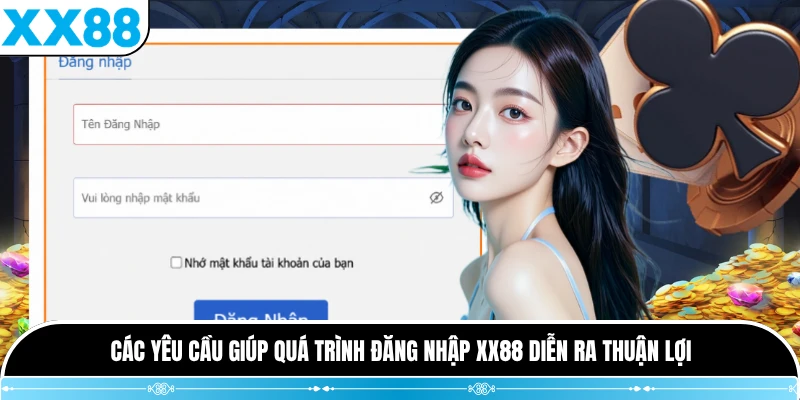 Các yêu cầu giúp quá trình đăng nhập XX88 diễn ra thuận lợi
