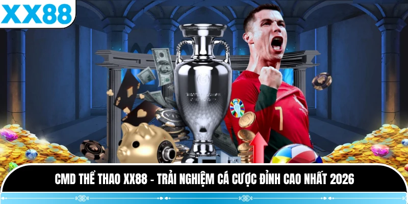 CMD Thể Thao XX88 - Trải Nghiệm Cá Cược Đỉnh Cao Nhất 2026