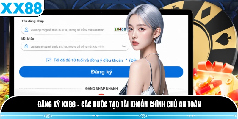 Đăng Ký XX88 - Các Bước Tạo Tài Khoản Chính Chủ An Toàn