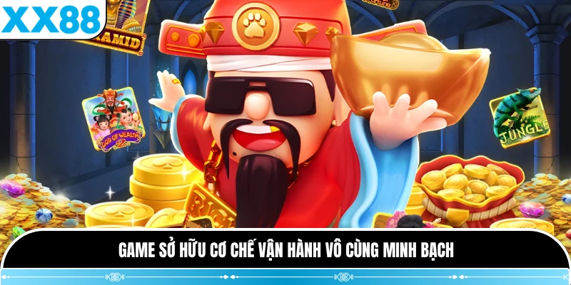 Game sở hữu cơ chế vận hành vô cùng minh bạch