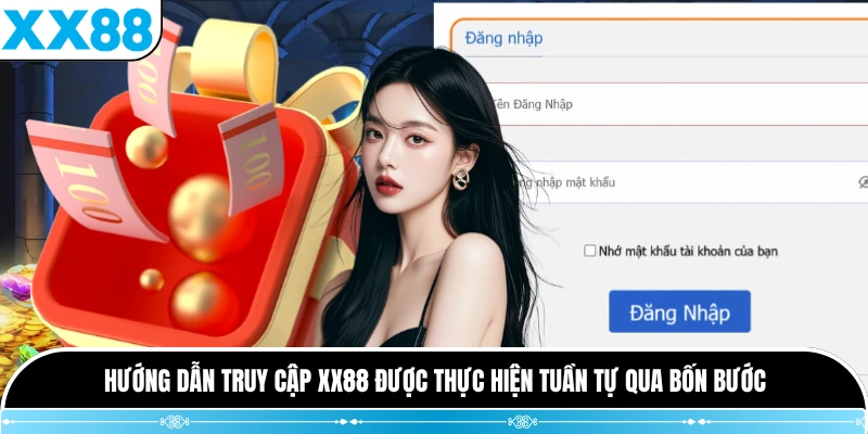 Hướng dẫn truy cập XX88 được thực hiện tuần tự qua bốn bước