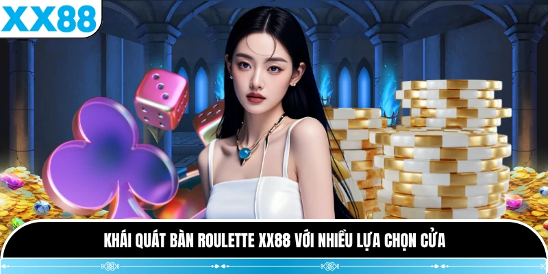 Khái quát bàn roulette XX88 với nhiều lựa chọn cửa