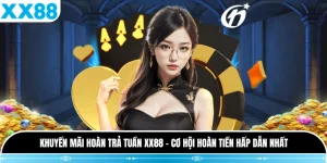 Khuyến Mãi Hoàn Trả Tuần XX88 - Cơ Hội Hoàn Tiền Hấp Dẫn Nhất