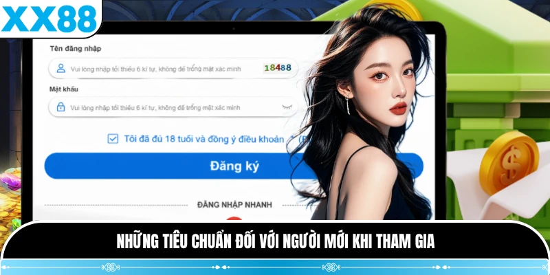 Những tiêu chuẩn đối với người mới khi tham gia