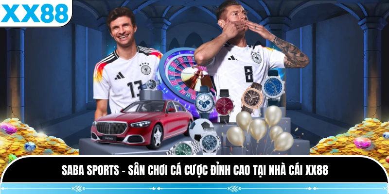SABA Sports - Sân Chơi Cá Cược Đỉnh Cao Tại Nhà Cái XX88