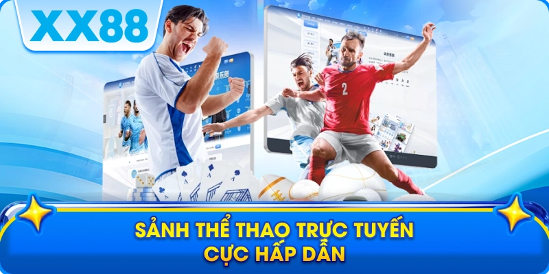 Sảnh thể thao trực tuyến cực hấp dẫn