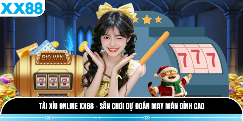 Tài Xỉu Online XX88 - Sân Chơi Dự Đoán May Mắn Đỉnh Cao