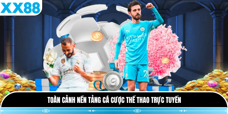 Toàn cảnh nền tảng cá cược thể thao trực tuyến